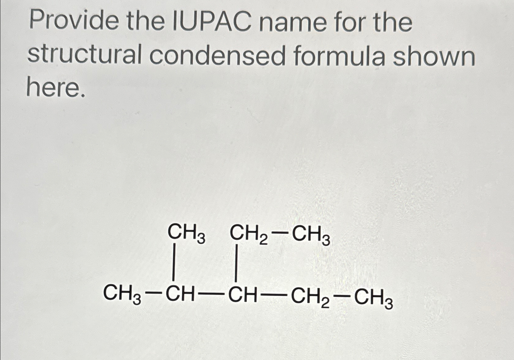 Solved Provide the IUPAC name for the structural condensed | Chegg.com