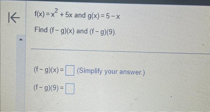 Solved f(x)=x2+5x and g(x)=5−x Find (f−g)(x) and (f−g)(9) | Chegg.com