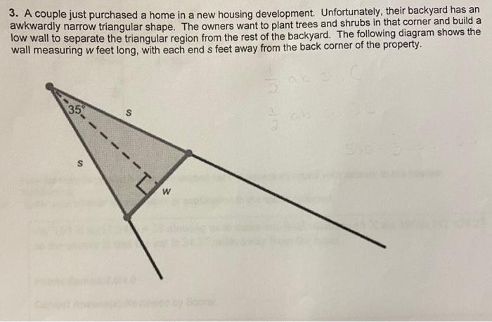 3. A couple just purchased a home in a new housing development. Unfortunately, their backyard has an
awkwardly narrow triangu