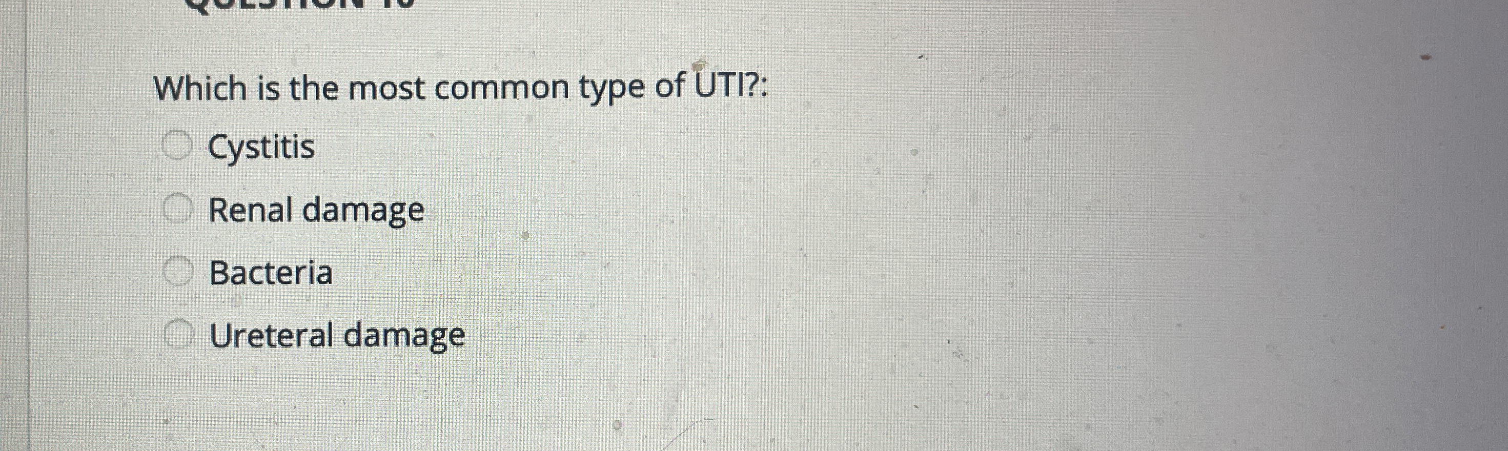 Solved Which is the most common type of UTI?CystitisRenal