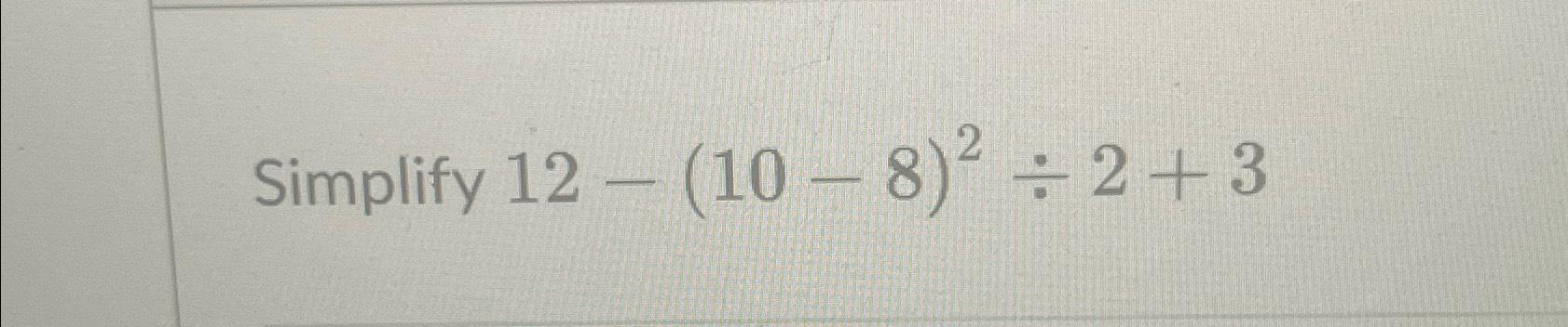 solved-simplify-12-10-8-2-2-3-chegg