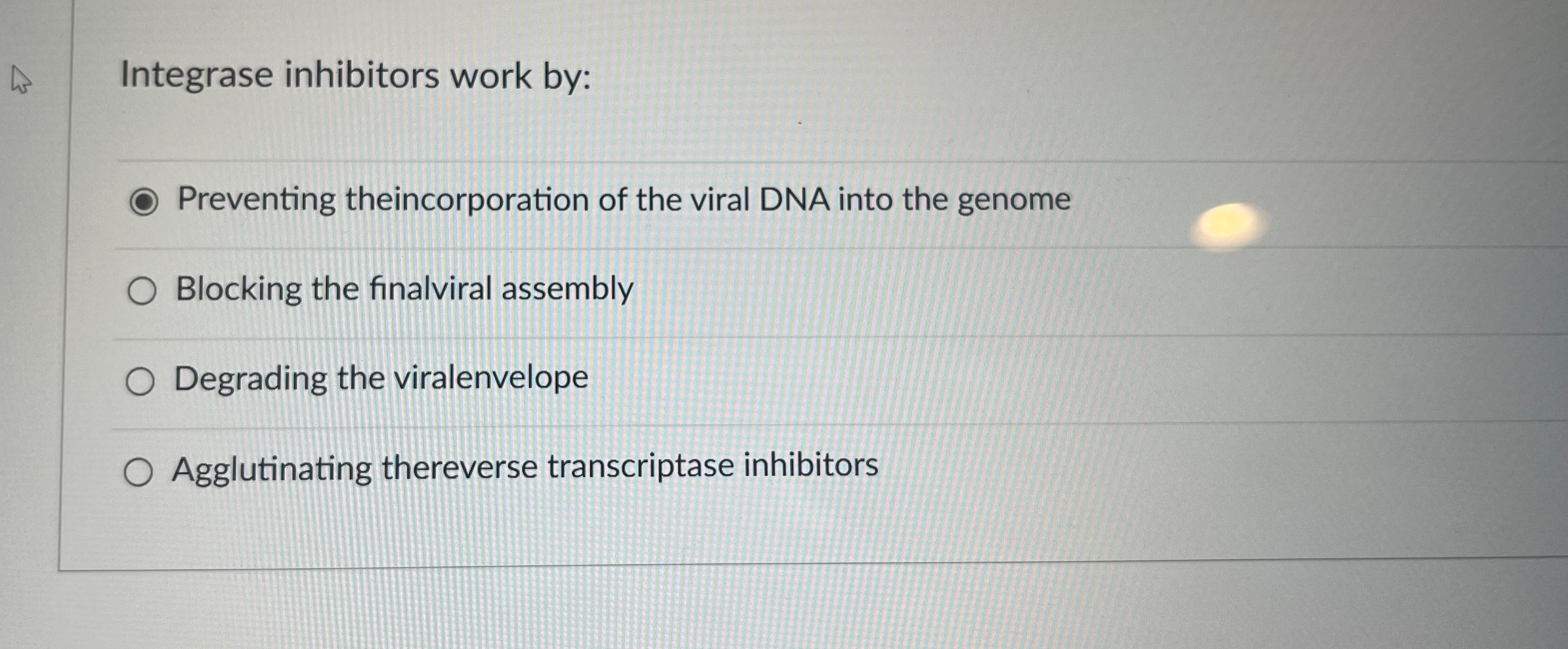 Solved Integrase inhibitors work by:Preventing | Chegg.com