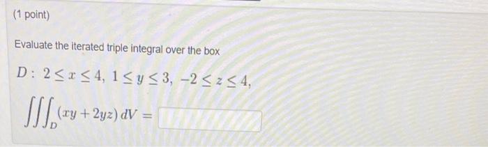 Solved Evaluate the iterated triple integral over the box | Chegg.com