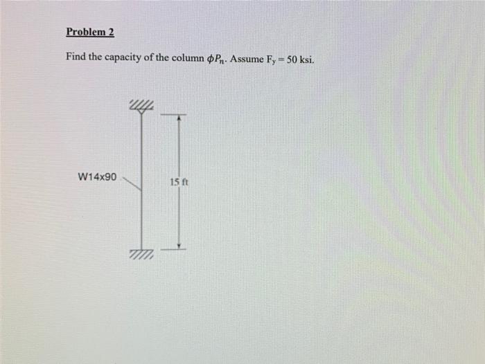 Solved Problem 2 Find the capacity of the column Pn. Assume | Chegg.com