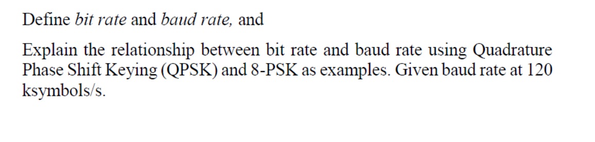 Solved Define bit rate and baud rate, andExplain the | Chegg.com