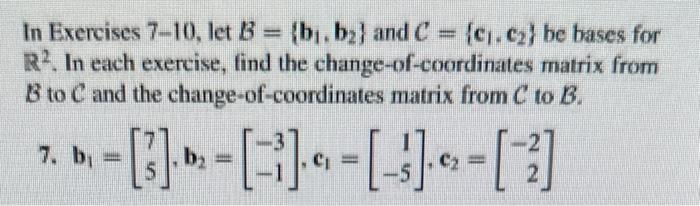 Solved In Exercises 7-10, let B={b1,b2} and C={c1,c2} be | Chegg.com