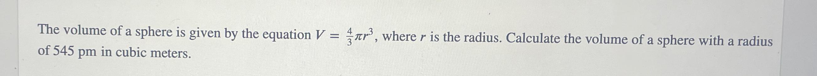 Solved The volume of a sphere is given by the equation | Chegg.com