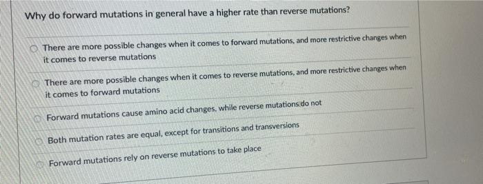 Solved Why do forward mutations in general have a higher | Chegg.com