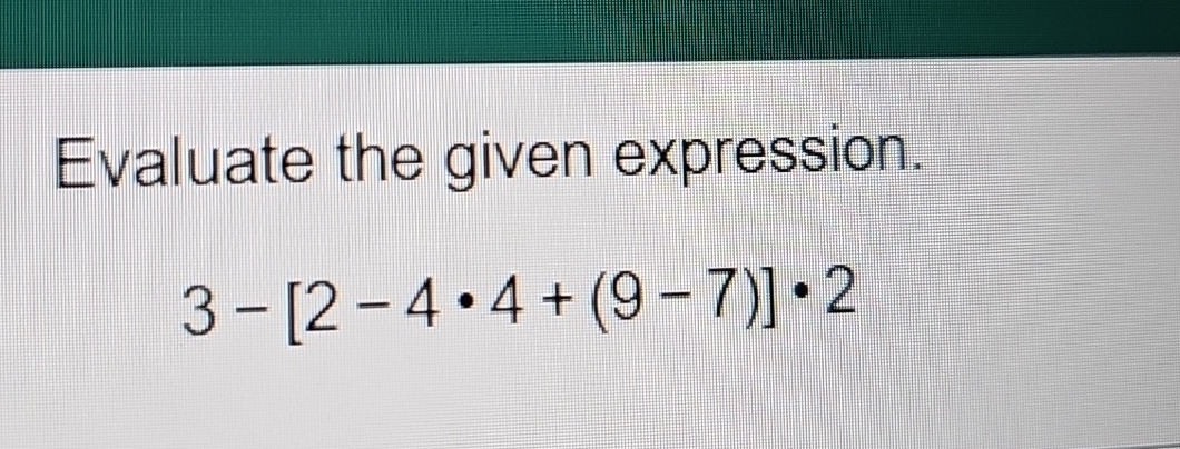 evaluate the expression 9 7 4 2 3