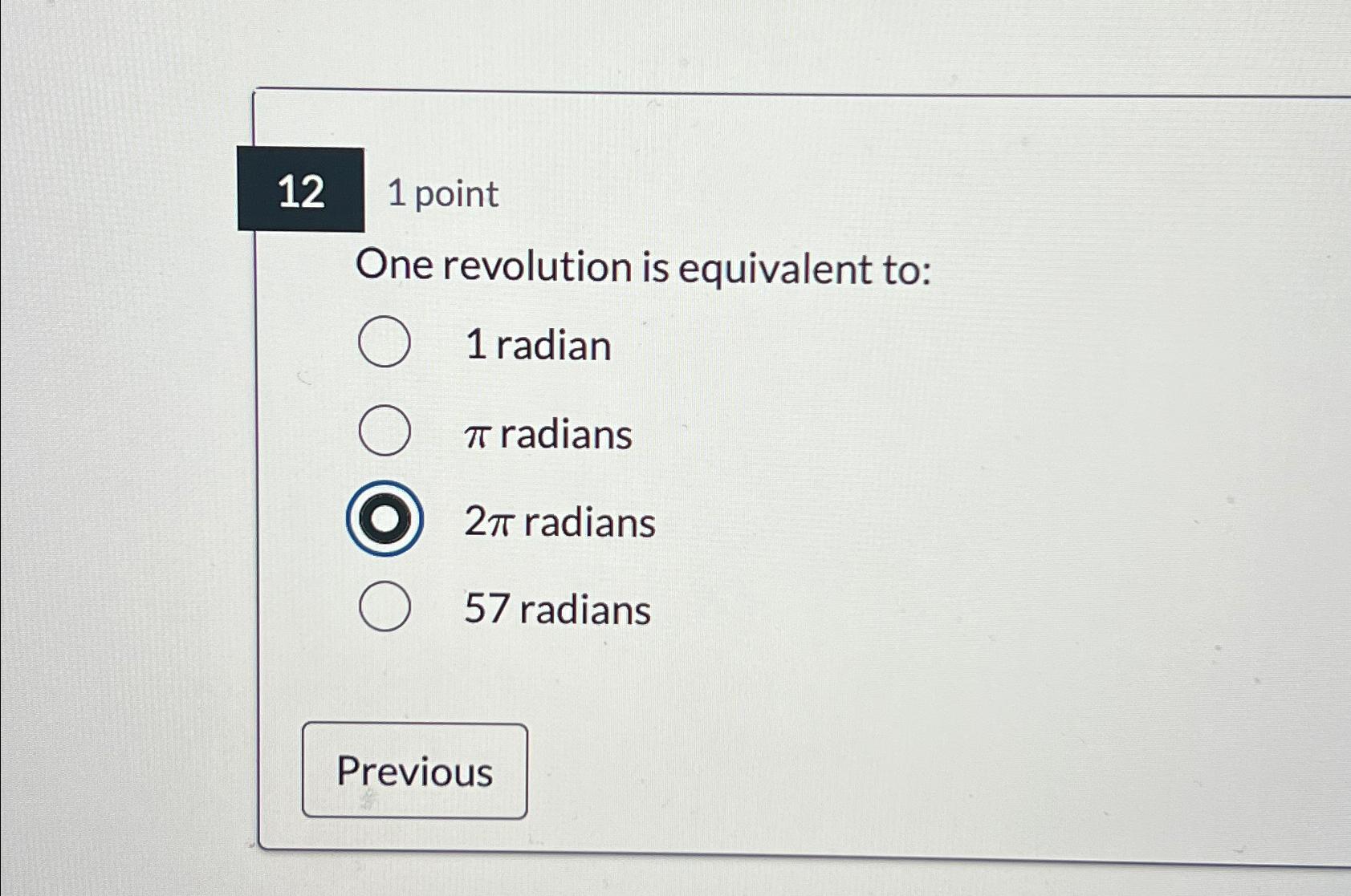 Solved 121 ﻿pointOne revolution is equivalent to:1 ﻿radianπ | Chegg.com