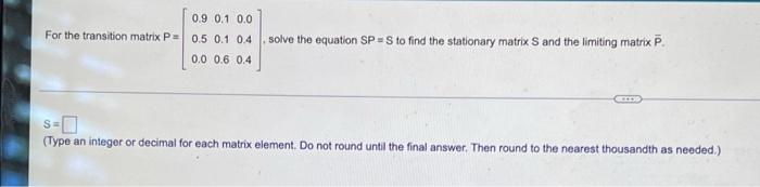 Solved 0.9 0.1 0.0 For the transition matrix P = 0.5 0.1 04 | Chegg.com