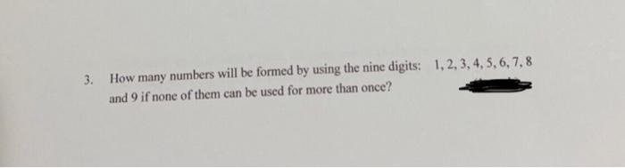 Solved 3. How many numbers will be formed by using the nine | Chegg.com