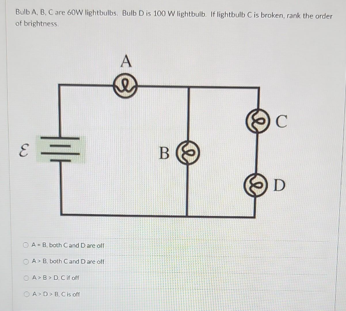 Solved Bulb A, B, C Are 60 W Lightbulbs. Bulb D Is 100 W | Chegg.com