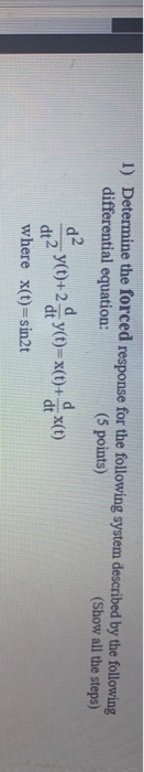 Solved 1) Determine the forced response for the following | Chegg.com