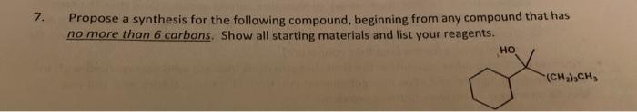 Solved 7. Propose a synthesis for the following compound, | Chegg.com