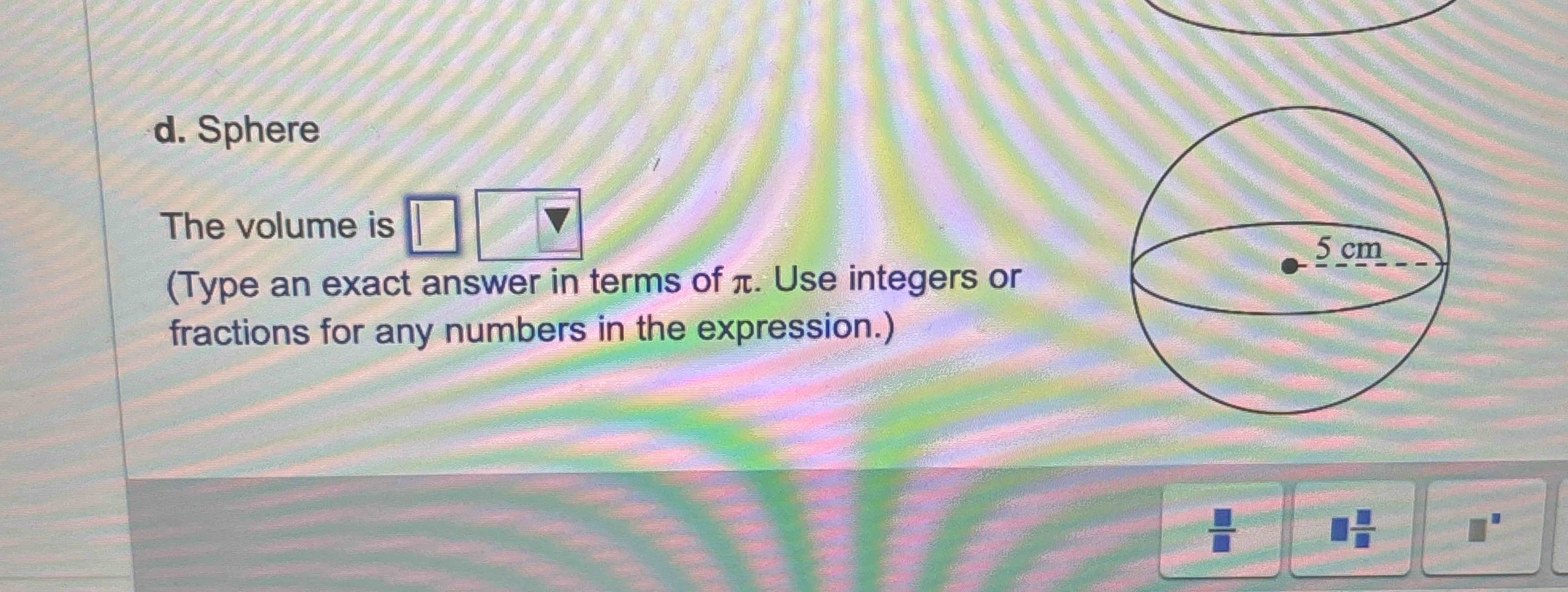 Solved d. ﻿Sphere The volume is (Type an exact answer in | Chegg.com