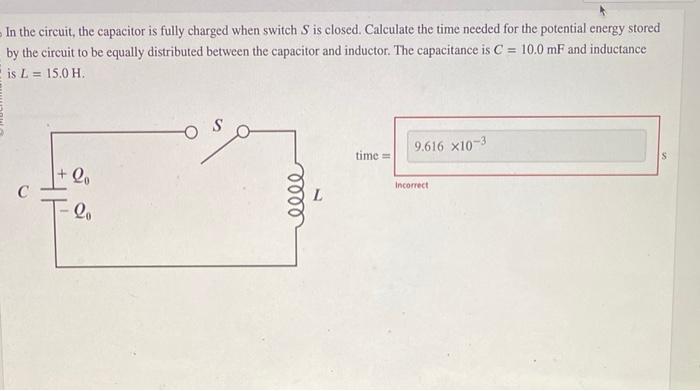 In the circuit, the capacitor is fully charged when switch \( S \) is closed. Calculate the time needed for the potential ene