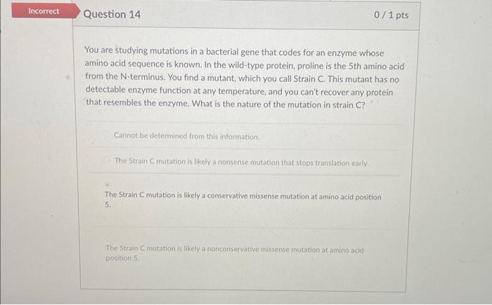 Solved You are studying mutations in a bacterial gene that | Chegg.com