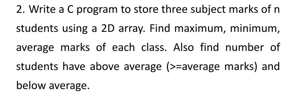 Solved 2. Write a C program to store three subject marks of | Chegg.com