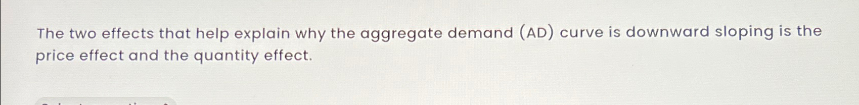 Solved The two effects that help explain why the aggregate | Chegg.com