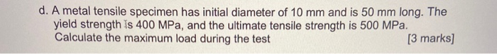 Solved d. A metal tensile specimen has initial diameter of | Chegg.com