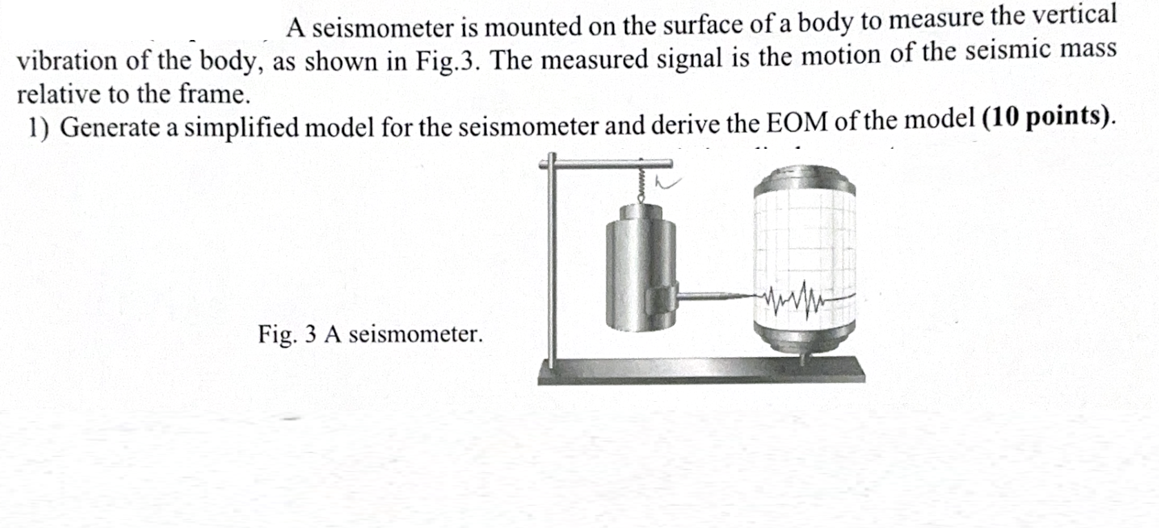A seismometer is mounted on the surface of a body to | Chegg.com