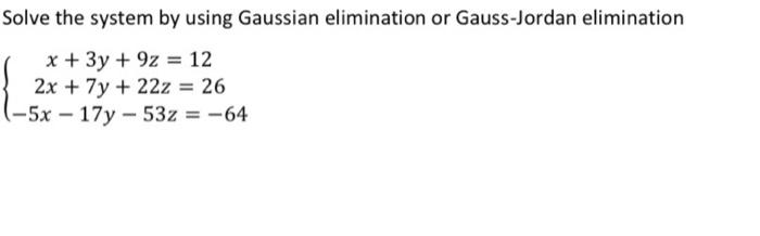 Solved Solve The System By Using Gaussian Elimination Or | Chegg.com