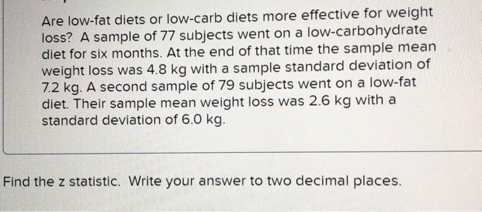 Solved Are Low Fat Diets Or Low Carb Diets More Effective