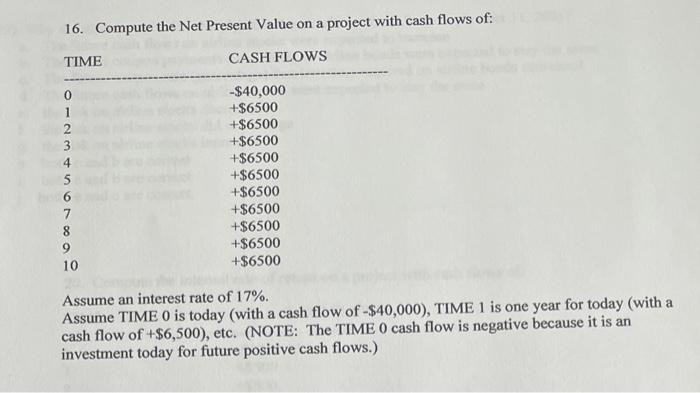Solved 16. Compute the Net Present Value on a project with | Chegg.com