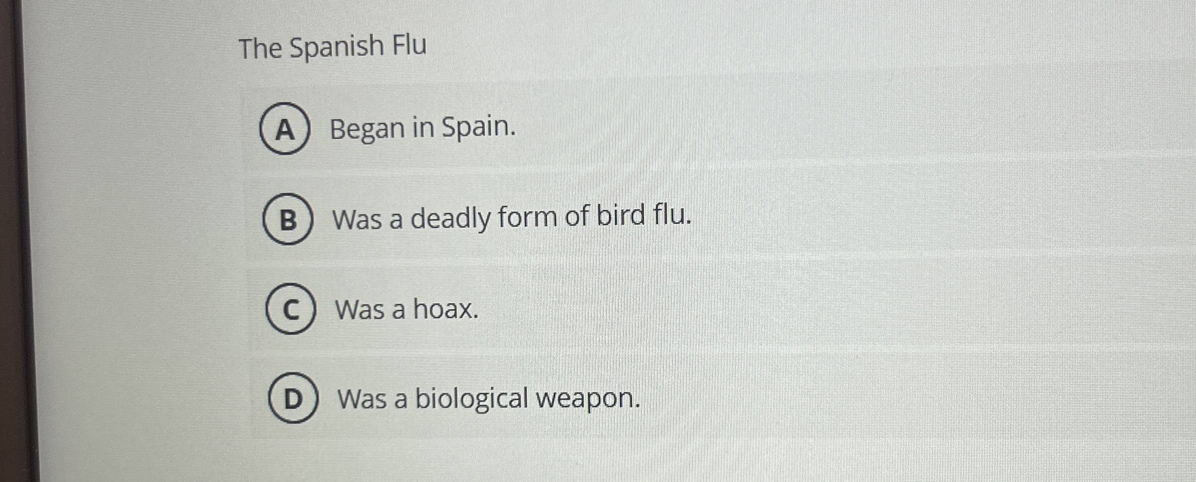 Solved The Spanish FluBegan in Spain.Was a deadly form of