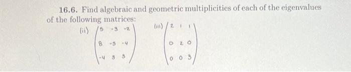 Solved 16.6. Find algebraic and geometric multiplicities of | Chegg.com