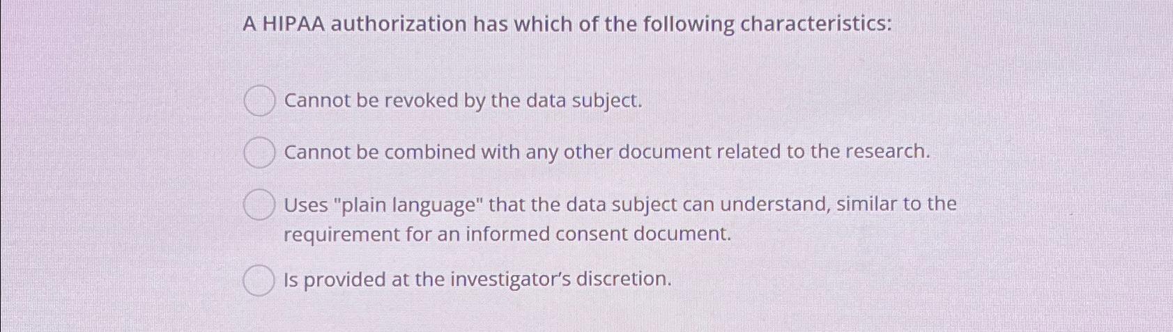 Solved A HIPAA authorization has which of the following | Chegg.com