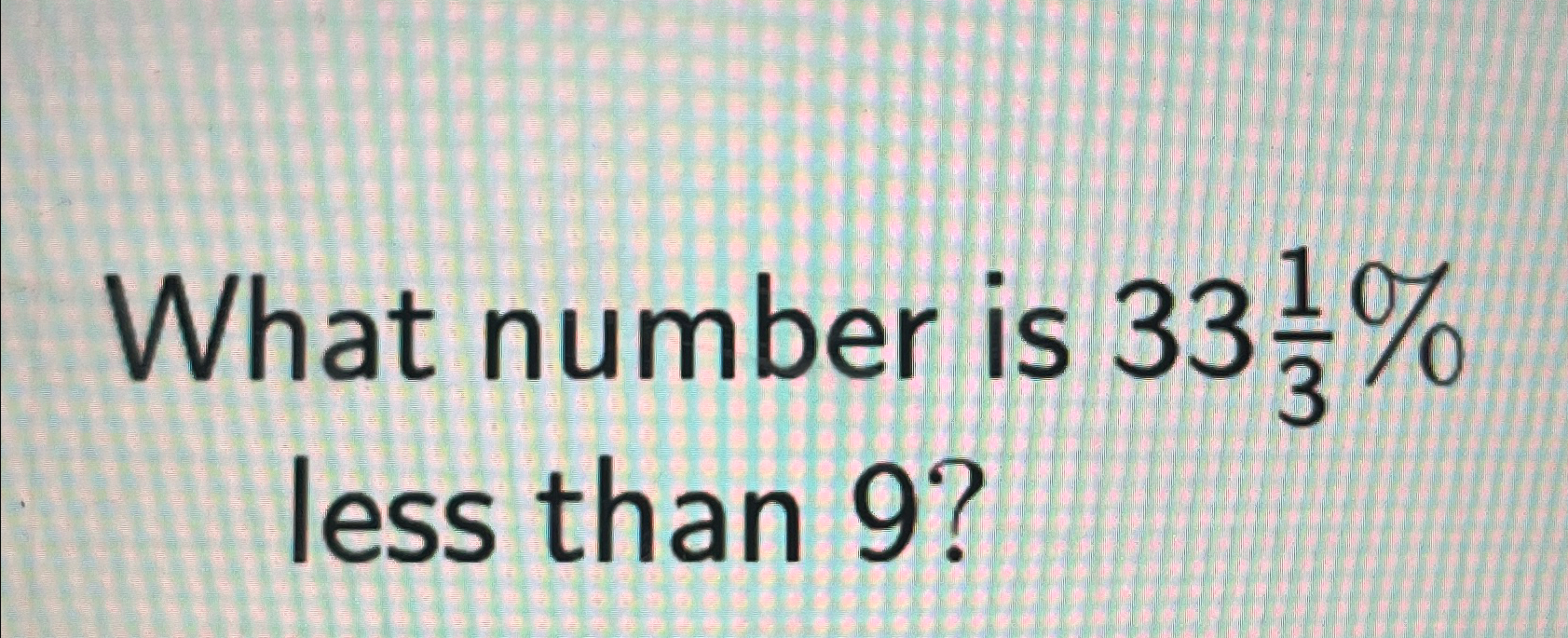 Solved What number is 3313 ﻿less than 9?