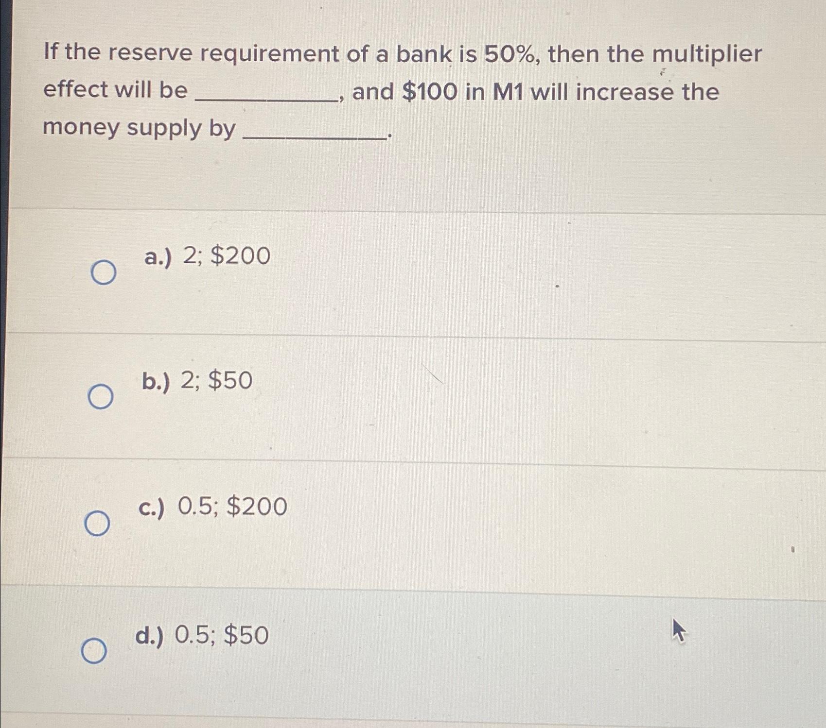 Solved If the reserve requirement of a bank is 50%, ﻿then | Chegg.com