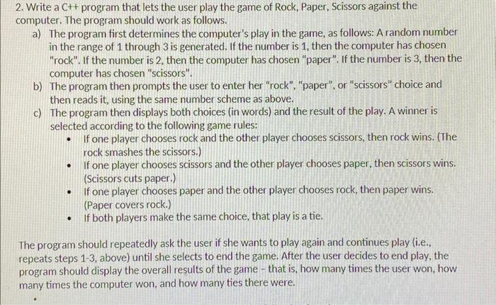2. Write a \( \mathrm{C}++ \) program that lets the user play the game of Rock, Paper, Scissors against the computer. The pro