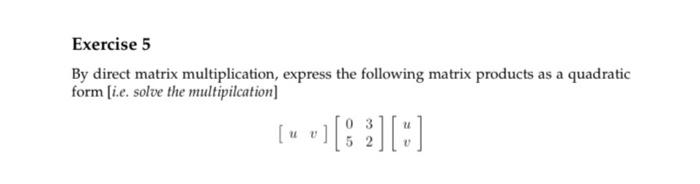 Solved Exercise 5 By direct matrix multiplication, express | Chegg.com