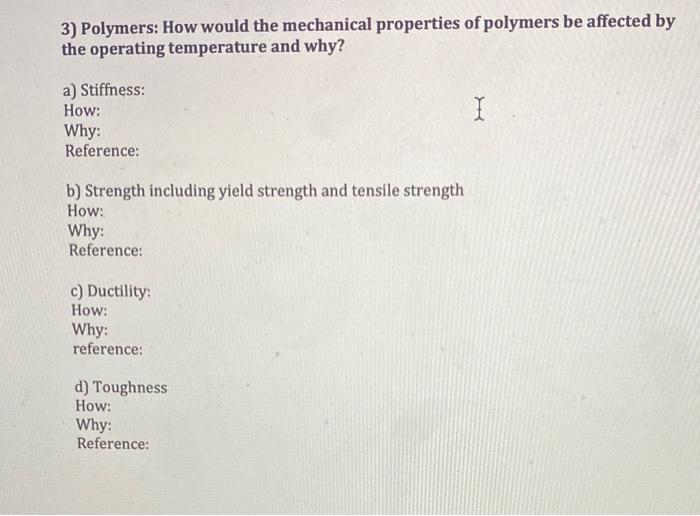 Solved 3) Polymers: How would the mechanical properties of | Chegg.com