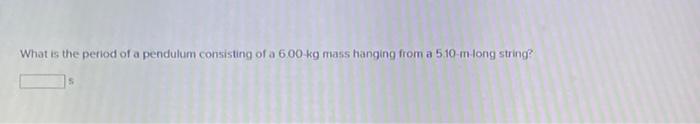 Solved What is the period of a pendulum consisting of a 6.00 | Chegg.com