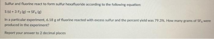 Solved Sulfur and fluorine react to form sulfur hexafluoride | Chegg.com