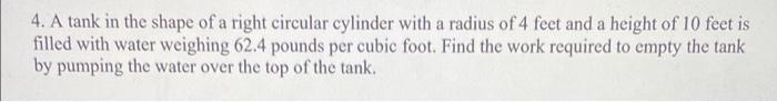 Solved 4. A tank in the shape of a right circular cylinder | Chegg.com