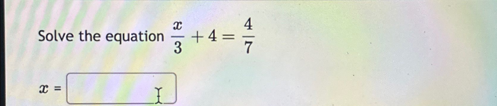 Solved Solve the equation x3+4=47x= | Chegg.com