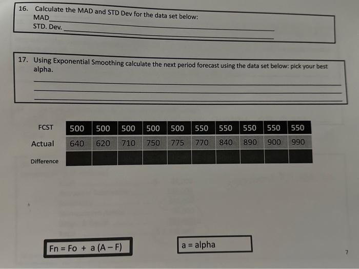 16. Calculate the MAD and STD Dev for the data set below:
MAD
STD. Dev.
17. Using Exponential Smoothing calculate the next pe