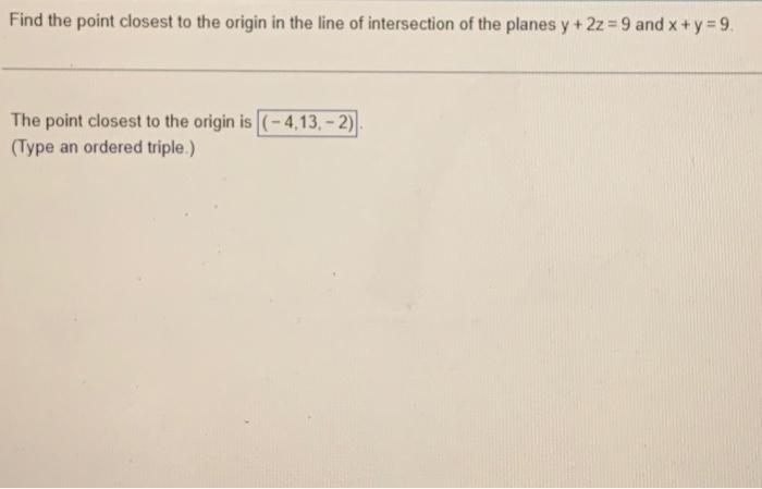 Solved Find the point closest to the origin in the line of | Chegg.com