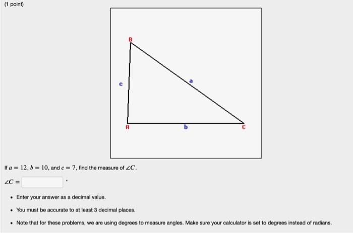 Solved 1 point ZA a 10 13 Finish solving the triangle Chegg