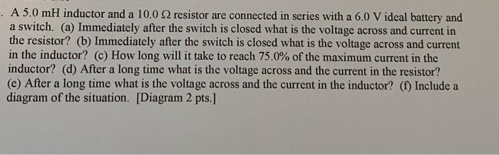 Solved A 5.0mH inductor and a 10.0Ω resistor are connected | Chegg.com