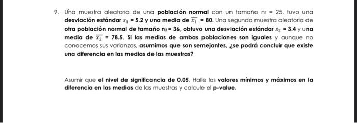 9. Una muestra aleatoria de una población normal con un tamaño \( \mathrm{ni}=25 \), tuvo una desviación estándar \( s_{1}=\m