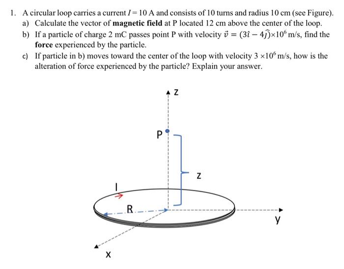 Solved 1. A circular loop carries a current I=10 A and | Chegg.com