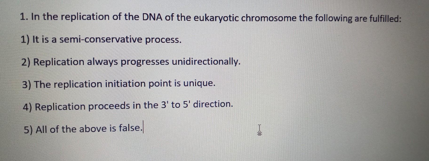 Solved 1. In the replication of the DNA of the eukaryotic | Chegg.com