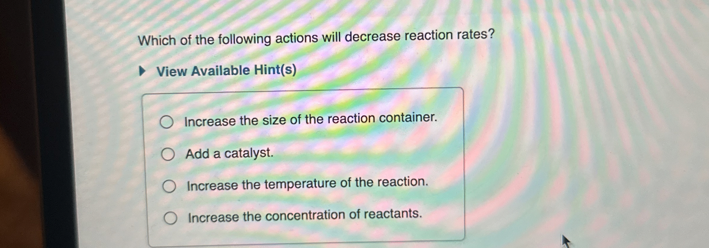 Solved Which of the following actions will decrease reaction | Chegg.com
