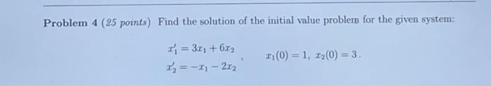 Solved Problem 4 ( 25 points) Find the solution of the | Chegg.com